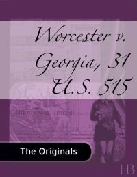 Cover image: Worcester v. Georgia, 31 U.S. 515