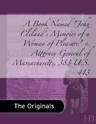 Titelbild: A Book Named "John Cleland's Memoirs of a Woman of Pleasure" v. Attorney General of Massachusetts, 383 U.S. 413
