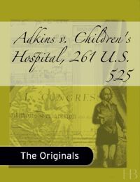 Cover image: Adkins v. Children's Hospital, 261 U.S. 525