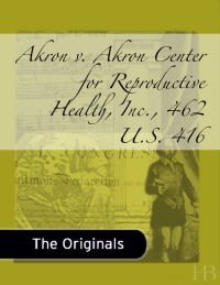 Cover image: Akron v. Akron Center for Reproductive Health, Inc., 462 U.S. 416