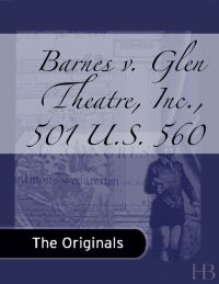 Cover image: Barnes v. Glen Theatre, Inc., 501 U.S. 560