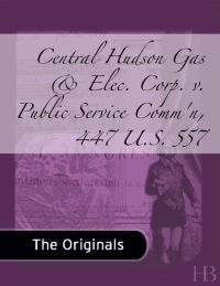 Cover image: Central Hudson Gas & Elec. Corp. v. Public Service Comm'n, 447 U.S. 557