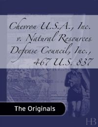 Cover image: Chevron U.S.A., Inc. v. Natural Resources Defense Council, Inc., 467 U.S. 837