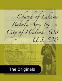 صورة الغلاف: Church of Lukumi Babalu Aye, Inc. v. City of Hialeah, 508 U.S. 520