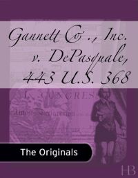 Cover image: Gannett Co., Inc. v. DePasquale, 443 U.S. 368