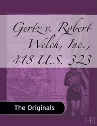 Cover image: Gertz v. Robert Welch, Inc., 418 U.S. 323