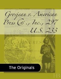 表紙画像: Grosjean v. American Press Co., Inc., 297 U.S. 233