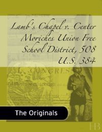 表紙画像: Lamb's Chapel v. Center Moriches Union Free School District, 508 U.S. 384