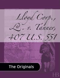 Imagen de portada: Lloyd Corp., Ltd. v. Tanner, 407 U.S. 551