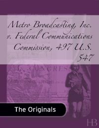Cover image: Metro Broadcasting, Inc. v. Federal Communications Commission, 497 U.S. 547