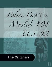 Cover image: Police Dep't v. Mosley, 408 U.S. 92