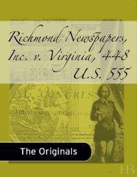 Cover image: Richmond Newspapers, Inc. v. Virginia, 448 U.S. 555