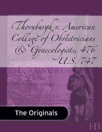 Imagen de portada: Thornburgh v. American College of Obstetricians & Gynecologists, 476 U.S. 747