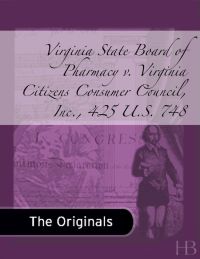 Cover image: Virginia State Board of Pharmacy v. Virginia Citizens Consumer Council, Inc., 425 U.S. 748