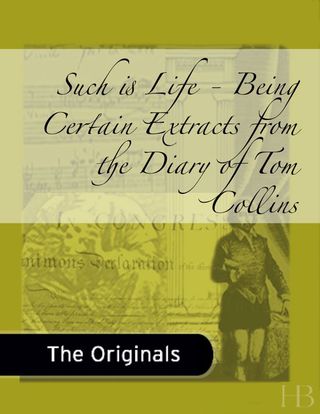Cover image: Such Is Life - Being Certain Extracts from the Diary of Tom Collins