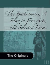 صورة الغلاف: The Bushrangers, A Play in Five Acts, and Selected Poems