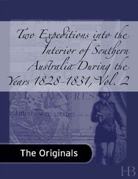 Imagen de portada: Two Expeditions into the Interior of Southern Australia During the Years 1828-1831, Vol. 2