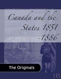 Cover image: Canada and the States: Recollections,  1851-1886