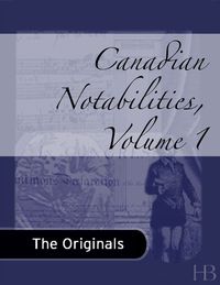 Omslagafbeelding: Canadian Notabilities, Volume 1