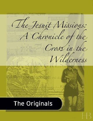 Cover image: The Jesuit Missions: A Chronicle of the Cross in the Wilderness