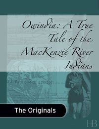 Cover image: Owindia: A True Tale of the MacKenzie River Indians