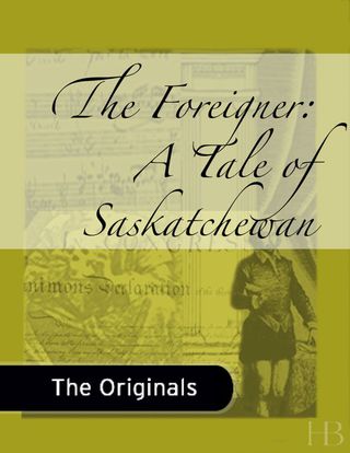 Cover image: The Foreigner: A Tale of Saskatchewan
