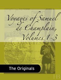 Imagen de portada: Voyages of Samuel de Champlain, Volumes 1-3