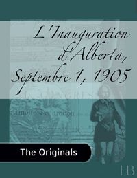 Cover image: L'Inauguration d'Alberta, Septembre 1, 1905