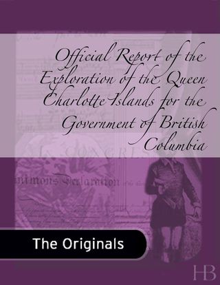 صورة الغلاف: Official Report of the Exploration of the Queen Charlotte Islands for the Government of British Columbia
