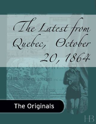 Cover image: The Latest from Quebec,  October 20, 1864