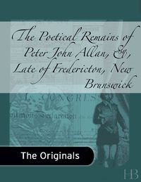 Cover image: The Poetical Remains of Peter John Allan, Esq.