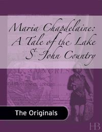 Imagen de portada: Maria Chapdelaine: A Tale of the Lake St. John Country