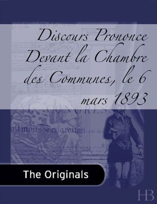 Cover image: Discours Prononce Devant la Chambre des Communes, le 6 mars 1893