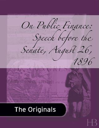 Cover image: On Public Finance: Speech before the Senate, August 26, 1896