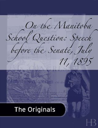 Cover image: On the Manitoba School Question: Speech before the Senate, July 11, 1895