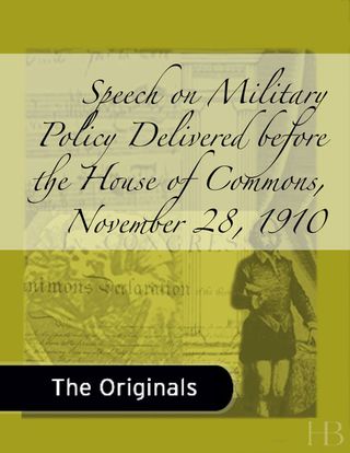 Cover image: Speech on Military Policy Delivered before the House of Commons, November 28, 1910