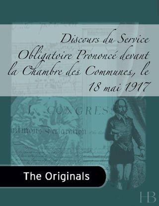 Cover image: Discours du Service Obligatoire Prononcé devant la Chambre des Communes, le 18 mai 1917