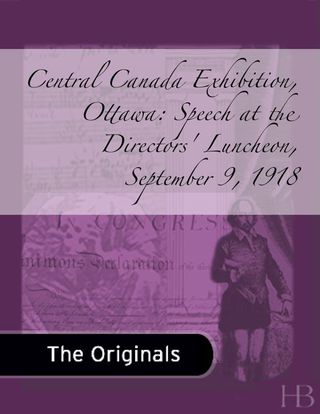 Immagine di copertina: Central Canada Exhibition, Ottawa: Speech at the Directors' Luncheon,  September 9, 1918