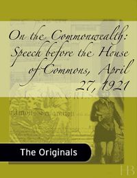 Cover image: On the Commonwealth: Speech before the House of Commons,  April 27, 1921