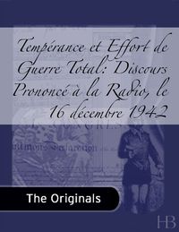 Omslagafbeelding: Tempérance et Effort de Guerre Total: Discours Prononcé à la Radio, le 16 décembre 1942