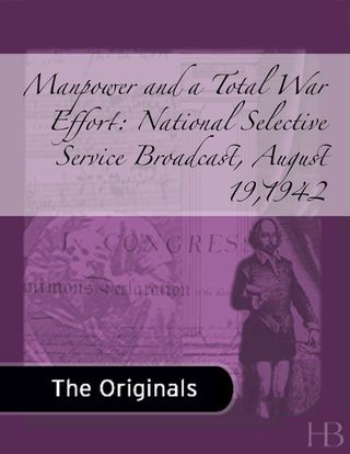 Cover image: Manpower and a Total War Effort: National Selective Service Broadcast, August 19,1942