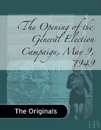 表紙画像: The Opening of the General Election Campaign, May 9, 1949