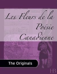 صورة الغلاف: Les Fleurs de la Poésie Canadienne