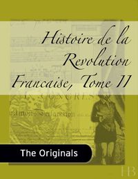 Cover image: Histoire de la Revolution Francaise, Tome II