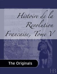 Cover image: Histoire de la Revolution Francaise, Tome V