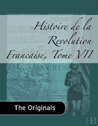 Omslagafbeelding: Histoire de la Revolution Francaise, Tome VII