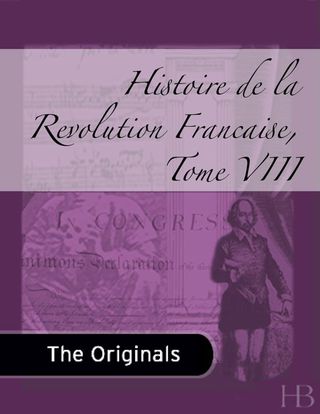 Imagen de portada: Histoire de la Revolution Francaise, Tome VIII