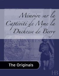 Cover image: Mémoire sur la Captivité de Mme la Duchesse de Berry