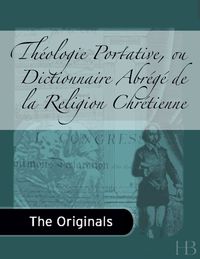 Cover image: Théologie Portative, ou Dictionnaire Abrégé de la Religion Chrétienne