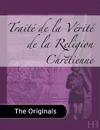 صورة الغلاف: Traité de la Vérité de la Religion Chrétienne